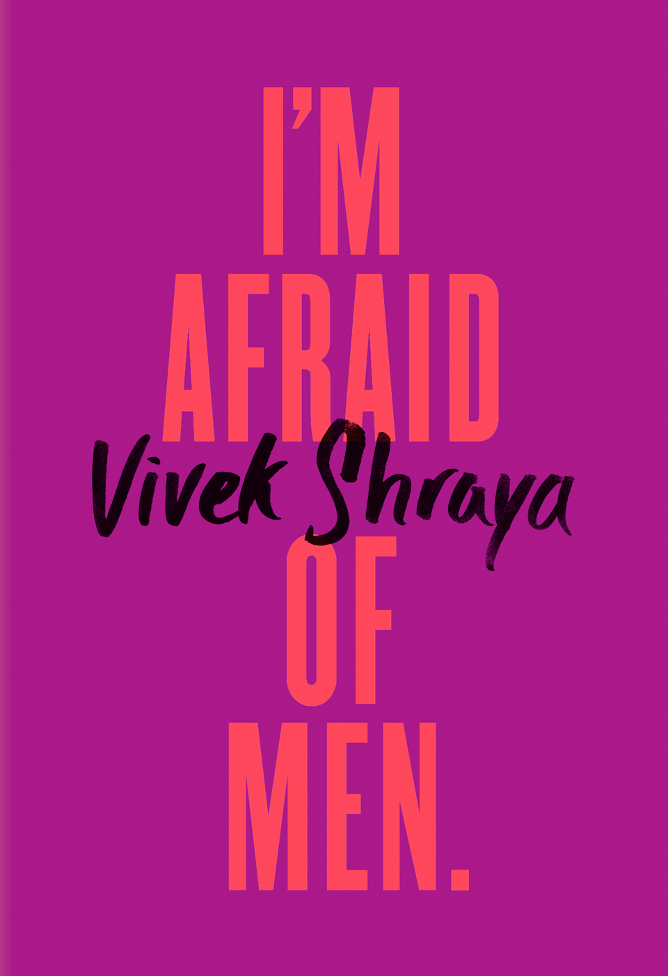 A purple book cover with bold orange text reading ‘I’m Afraid of Men’, and the author’s name written across it in black script, ‘Vivek Shraya’.