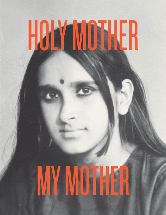 A black-and-white photo of a young Indian woman with long hair wearing a bindi, overlaid with red text, ‘Holy Mother My Mother’.