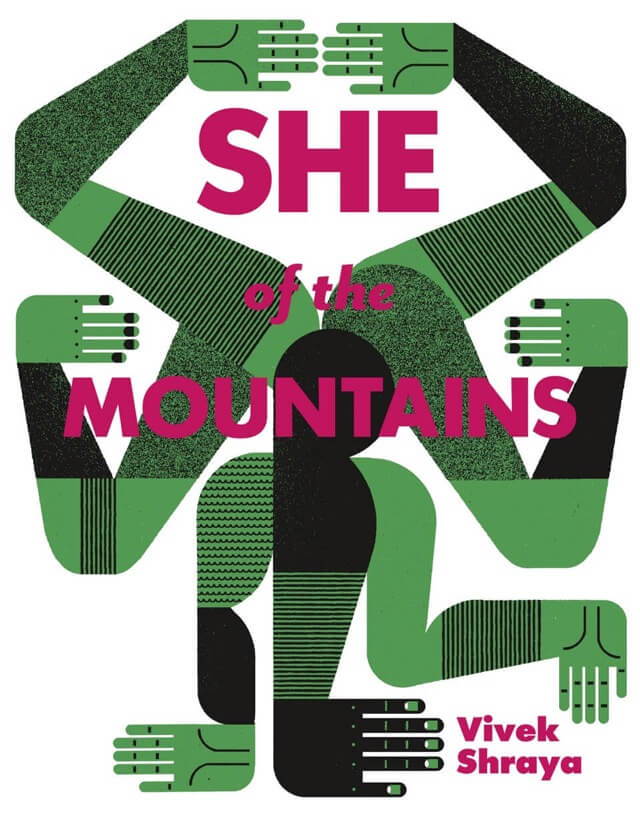 An illustration of seven stylized arms in green and black on a white background, radiating from the centre of the image, overlaid with fuschia text, ‘She of the Mountains. Vivek Shraya.’